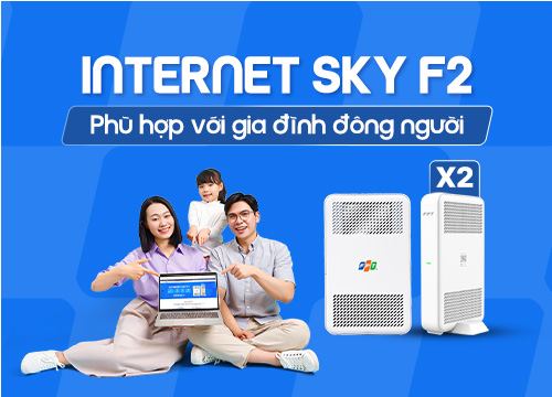 Gói Sky F2 FPT cho nhà nhiều tầng, diện tích rộng